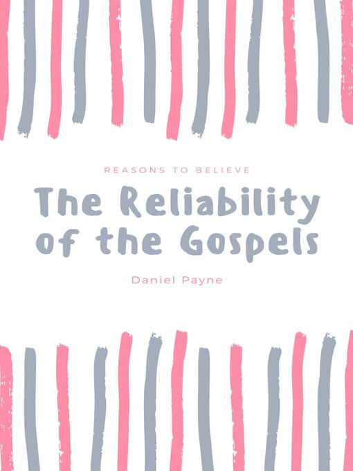 Title details for The Reliability of the Gospels by Daniel Payne - Available
